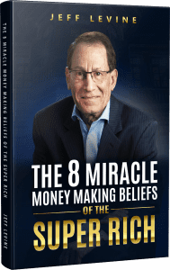 The 8 Miracle Money Making Beliefs of the Super Rich.