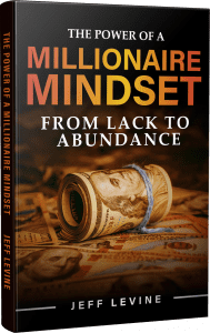 The Power of a Millionaire Mindset: From Lack to Abundance